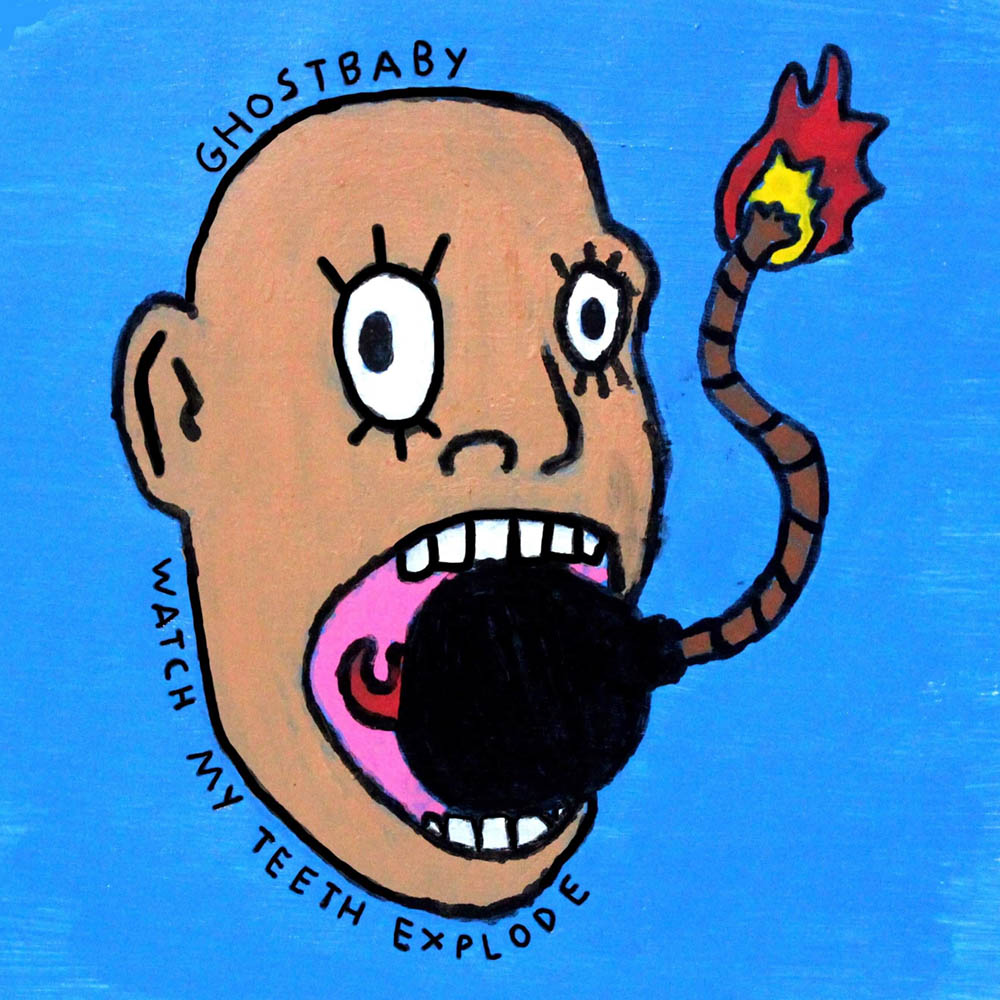 Ghostbaby - Watch My Teeth Explode artwork
